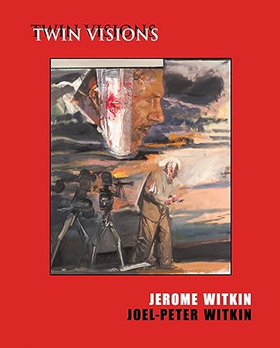 Jerome Witkin & Joel-Peter Witkin: Twin Visions